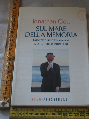 Cott Jonathan - Sul mare della memoria - Frassinelli