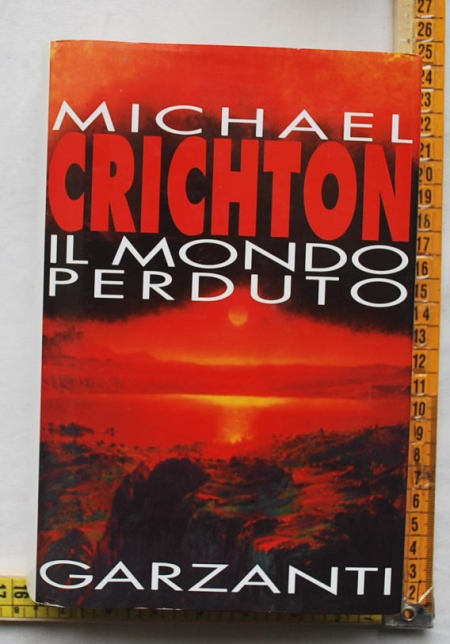 Crichton Michael - Il  mondo perduto - Garzanti