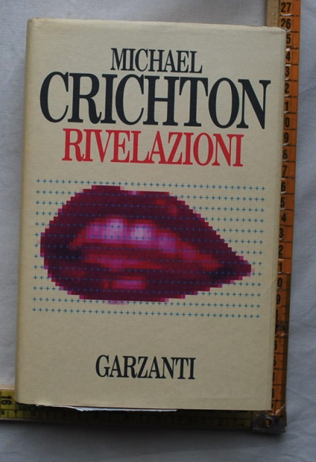 Crichton Michael - Rivelazioni - Garzanti