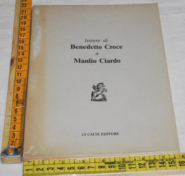 Croce - Lettere di Benedetto Croce e Manlio Ciardo - Li causi editore