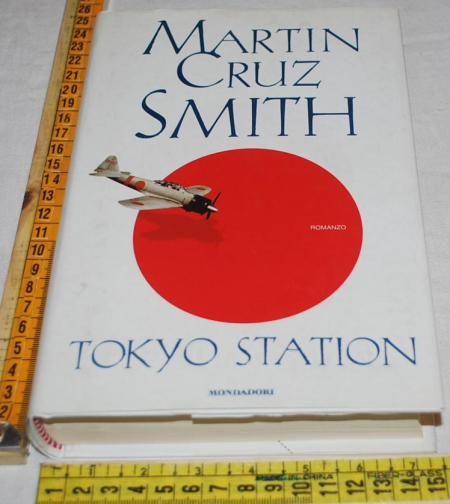 Cruz Smith Martin - Tokyo station - Mondadori - 1a edizione