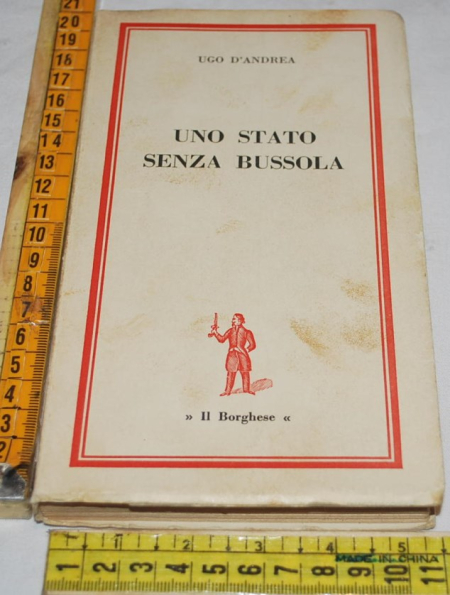 D'Andrea Ugo - Uno stato senza bussola - Edizioni Il Borghese