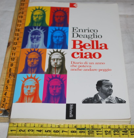 Deaglio Enrico - Bella ciao - Feltrinelli Serie bianca