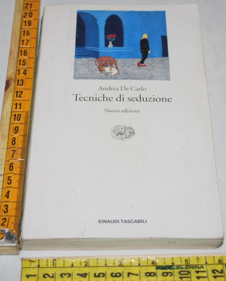 De Carlo Andrea - Tecniche di seduzione - Einaudi ET
