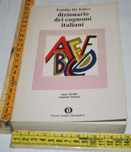 De Felice Emidio - Dizionario dei cognomi italiani - Mondadori Oscar