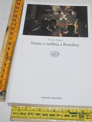 Desai Anita - Notte e nebbia a Bombay - ET Einaudi