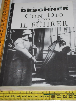 Deschner Karl Heinz - Con Dio e con i Fuhrer - Tullio Pironti
