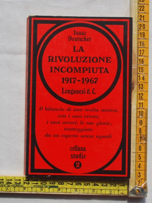 Deutscher Isaac - La rivoluzione incompiuta 1917-1967 - Collana studio