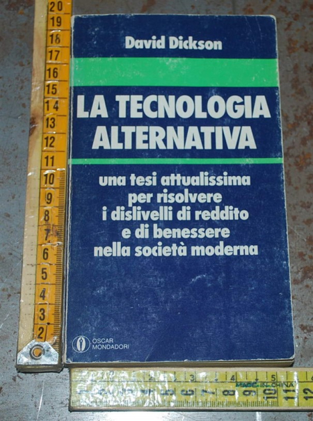 Dickson David - La tecnologia alternativa - Oscar Mondadori