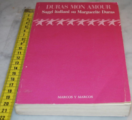 Duras mon amour - Saggi italiani su Marguerite Duras - Marcos Y