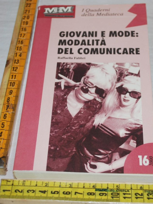 I quaderni della Mediateca 16/2000 - Raffaella Fabbri - Giovani e mode: Modalità del comunicare