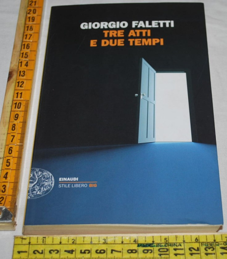 Faletti Giorgio - Tre atti e due tempi - Einaudi SL Big