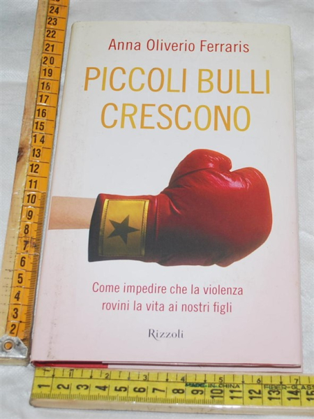 Oliverio Ferraris Anna - Piccoli bulli crescono - Rizzoli