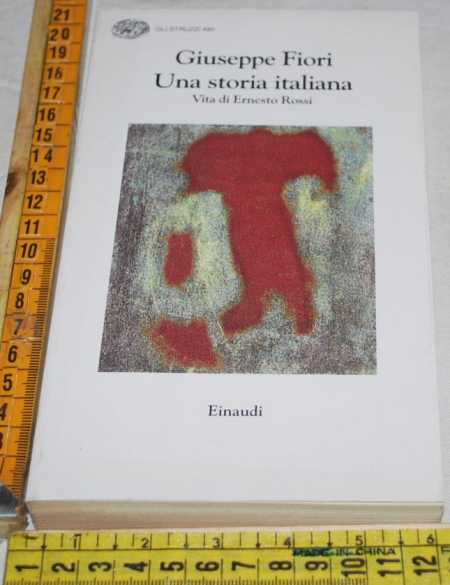 Fiori Giuseppe - Una storia italiana - Einaudi Gli Struzzi