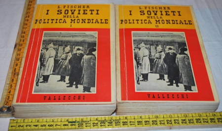 Fischer Louis - I sovieti nella politica mondiale - Vallecchi 2 volumi