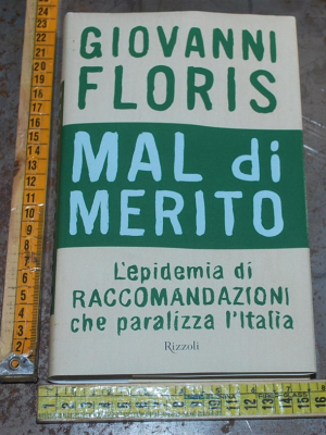 Floris Giovanni - Mal di merito - Rizzoli