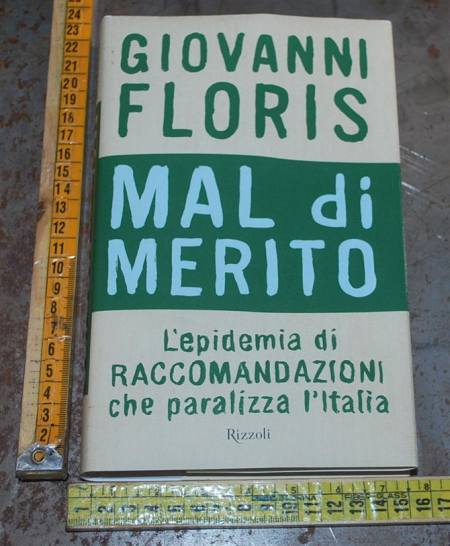 Floris Giovanni - Mal di merito - Rizzoli