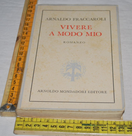 Fraccaroli Arnaldo - Vivere a modo mio - Mondadori