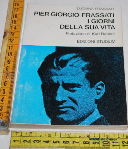 Frassati Luciana - Pier Giorgio Frassati i giorni della sua vita