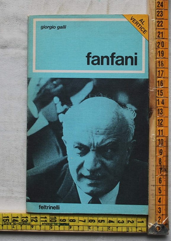 Galli Giorgio - Fanfani - Feltrinelli
