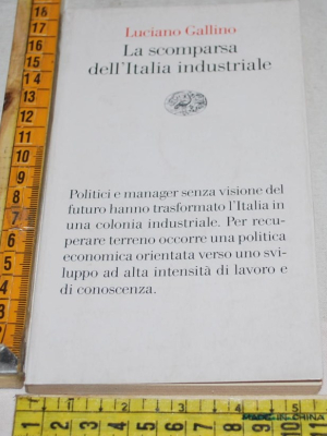 Gallino Luciano - La scomparsa dell'Italia industriale - Einaudi