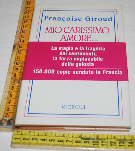 Giroud Françoise - Mio carissimo amore... - Rizzoli