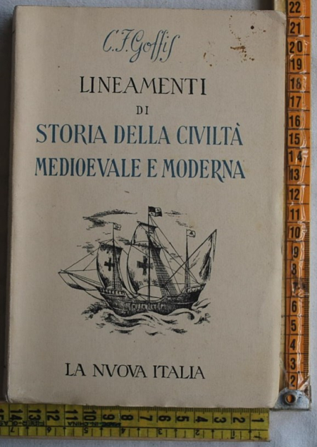 Goffis Cesare Federico - Lineamenti di storia della civiltà medievale e moderna - La nuova Italia