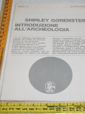 Gorenstein Shirley - Introduzione all'archeologia - La Nuova Italia