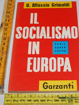 Grimaldi Alfassio - Il socialismo in Europa - Garzanti
