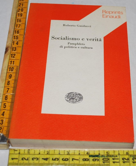 Guiducci Roberto - Socialismo e verità - Einaudi Reprints