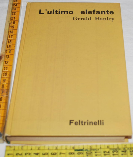 Hanley Gerald - L'ultimo elefante - Feltrinelli