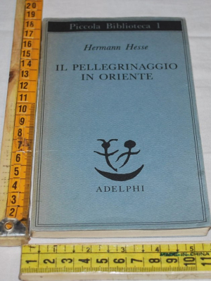 Hesse Hermann - Il pellegrinaggio in Oriente - Adelphi PB
