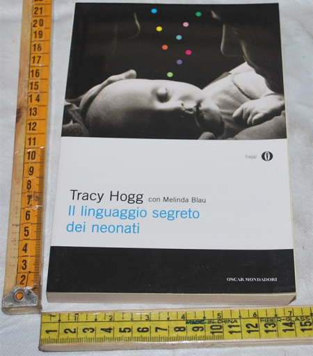 Hogg Tracy - Il linguaggio segreto dei neonati - Mondadori Oscar