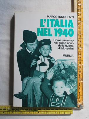 Innocenti Marco - L'Italia nel 1940 - Mursia