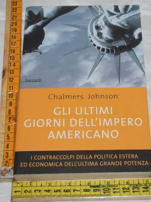 Johnson Chalmers - Gli ultimi giorni dell'impero americano - Garzanti