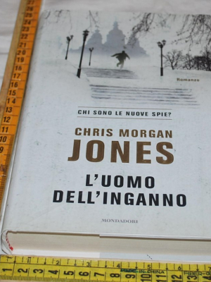 Jones Chris Morgan - L'uomo dell'inganno - Mondadori