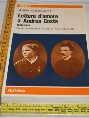 Kuliscioff Anna - Lettere d'amore a Andrea Costa - Feltrinelli
