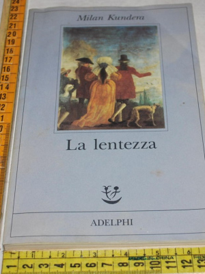 Kundera Milan - La lentezza - Adelphi Fabula
