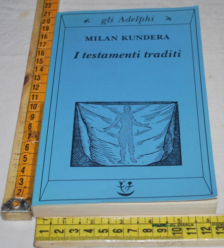 Kundera Milan - I testamenti traditi - Gli Adelphi