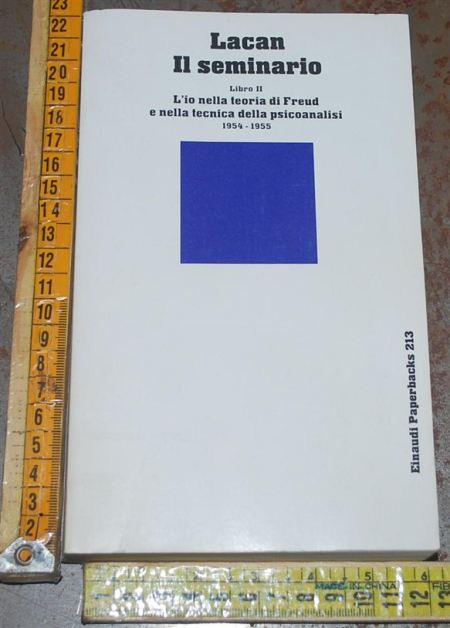 Lacan Jacques - Il seminario Libro II L'io nella teoria di Freud - Einaudi Paperbacks