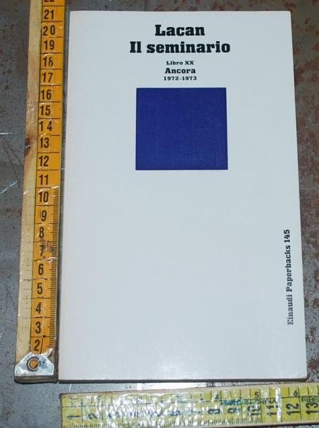 Lacan Jacques - Il seminario Libro XX Ancora 1972 1973 - Einaudi Paperbacks