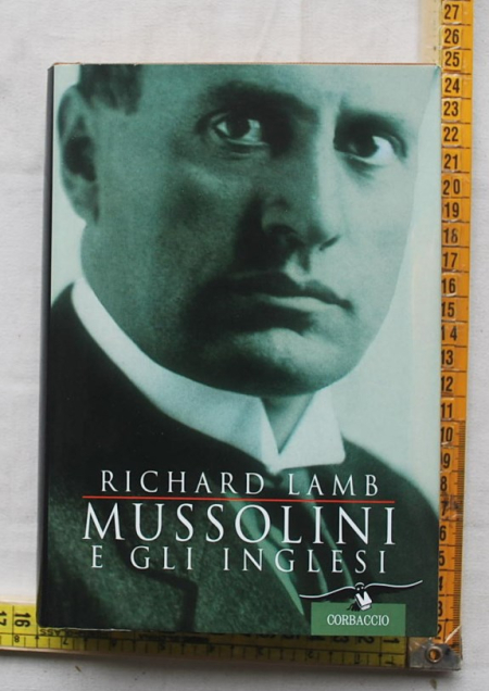 Lamb Richard - Mussolini e gli inglesi - Corbaccio