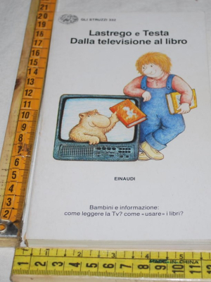 Lastrego e Testa - Dalla televisione al libro - Einaudi Gli Struzzi