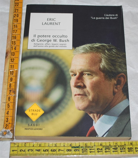 Laurent Eric - Il potere occulto di George W. Bush - Strade blu Mondadori