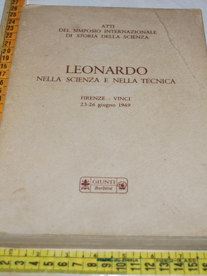 Leonardo nella scienza e nella tecnica - Atti - Giunti