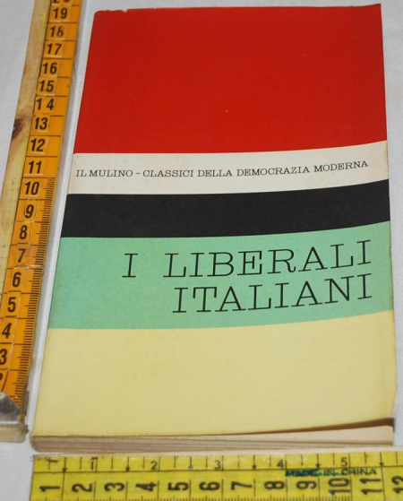 Antologia degli scritti politici dei liberali italiani Il Mulino