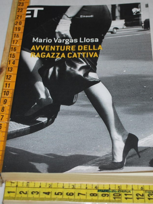 Vargas Llosa Mario - Avventure della ragazza cattiva - Einaudi