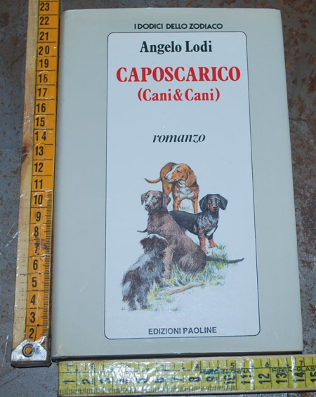 Lodi Angelo - Caposcarico (cani & cani) - Edizioni Paoline
