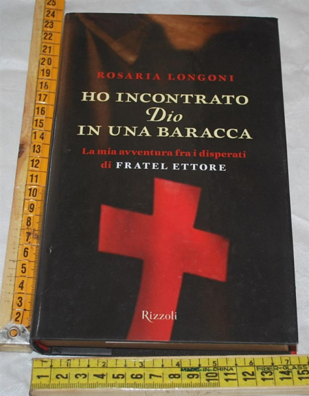 Longoni Rosaria - Ho incontrato Dio in una baracca - Rizzoli