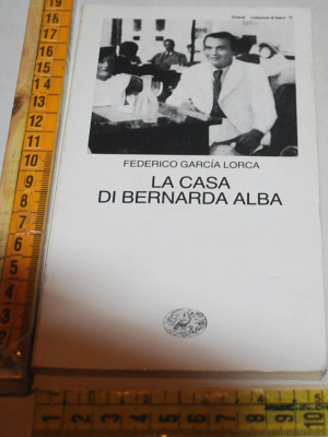 Lorca Federico Garcia - La casa di Bernarda Alba - Einaudi 75